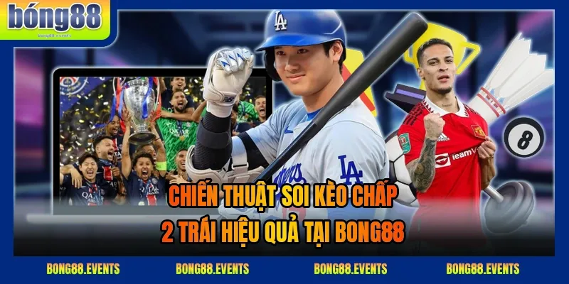Bảng thống kê các kịch bản kết quả khi đặt kèo chấp hai bàn