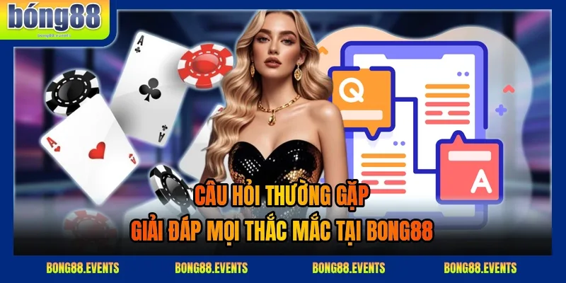 Câu hỏi thường gặp 2026 về tài khoản BONG88: lấy lại mật khẩu, đổi số điện thoại, mở khóa