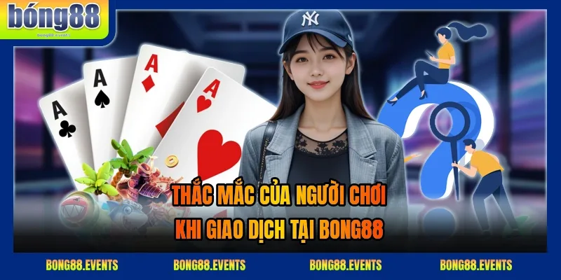 Quy trình nạp tiền, rút tiền và kiểm tra giao dịch chưa về tại BONG88